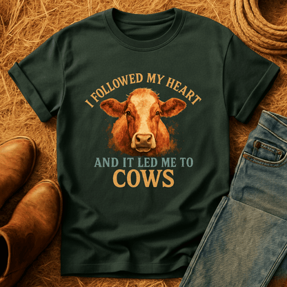 Followed Heart To Cows T-Shirt