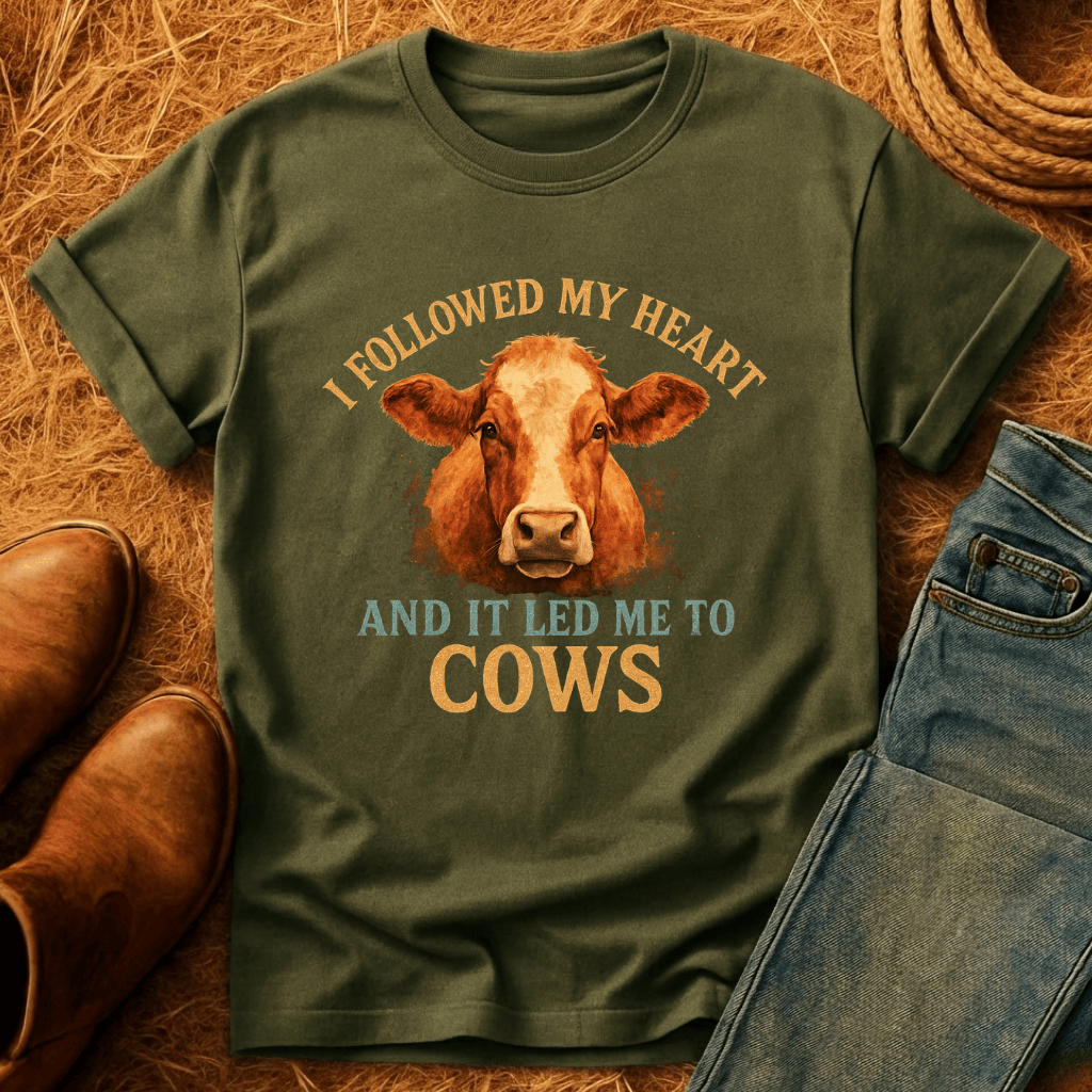 Followed Heart To Cows T-Shirt