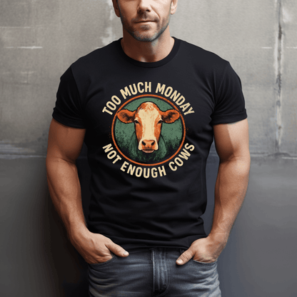 Too Much Monday Cows T-Shirt