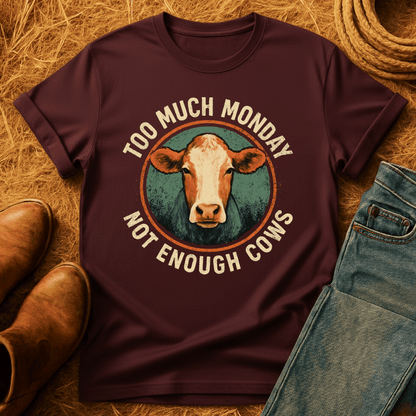 Too Much Monday Cows T-Shirt