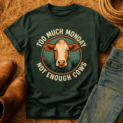 Too Much Monday Cows T-Shirt