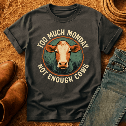 Too Much Monday Cows T-Shirt