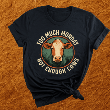 Too Much Monday Cows T-Shirt