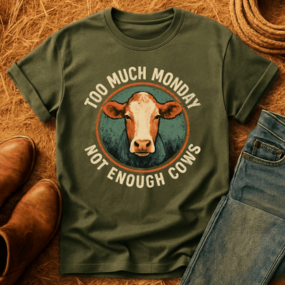 Too Much Monday Cows T-Shirt