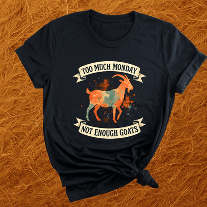 Too Much Monday Goats T-Shirt