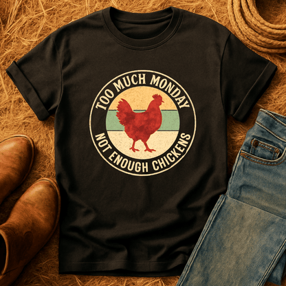 Too Much Monday Chickens T-Shirt