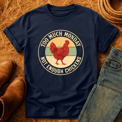 Too Much Monday Chickens T-Shirt