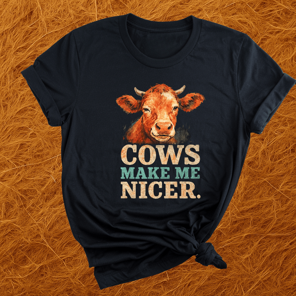 Cows Make Me Nicer T-Shirt