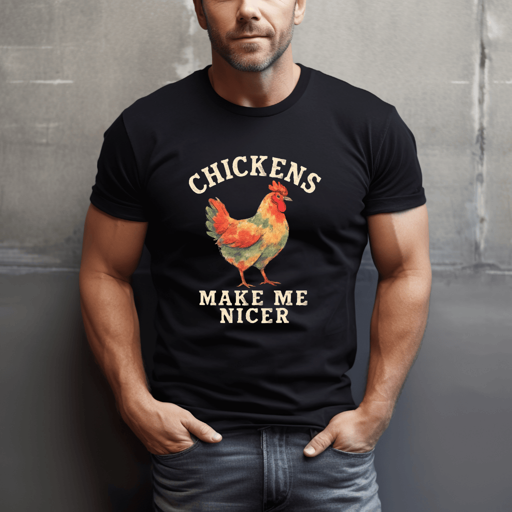 Chickens Make Me Nicer T-Shirt
