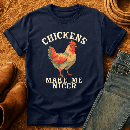 Chickens Make Me Nicer T-Shirt