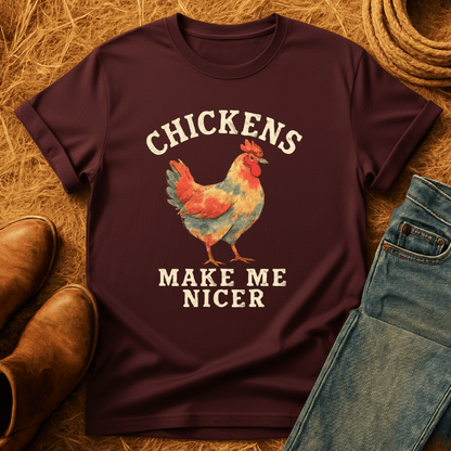 Chickens Make Me Nicer T-Shirt