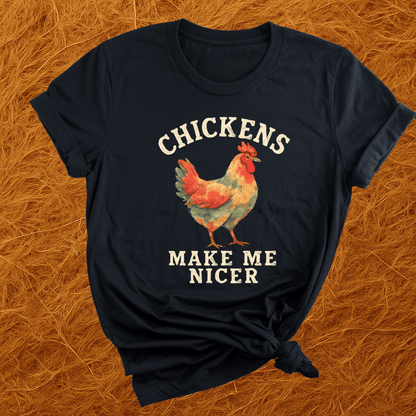 Chickens Make Me Nicer T-Shirt