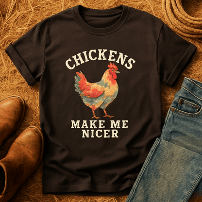 Chickens Make Me Nicer T-Shirt