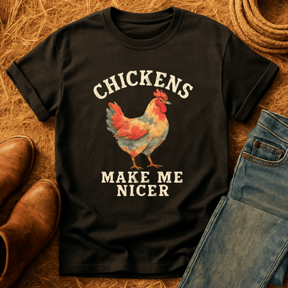 Chickens Make Me Nicer T-Shirt