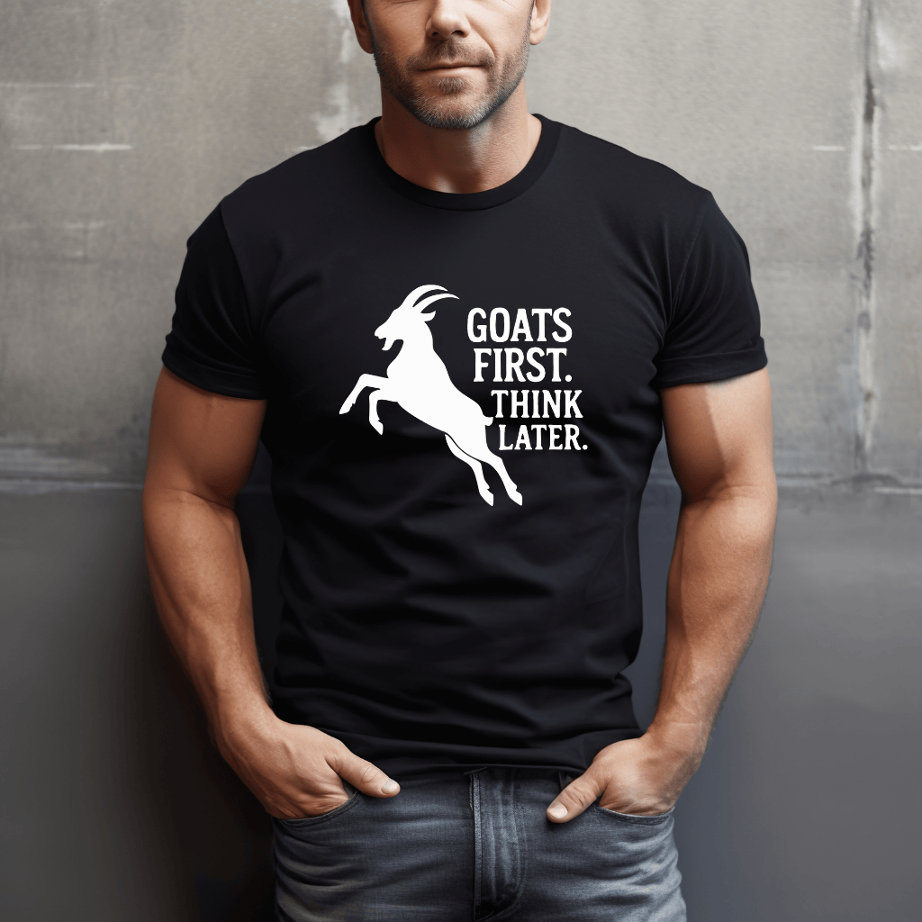Goats First, Think Later T-Shirt
