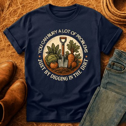 Bury Your Problems Gardening T-Shirt
