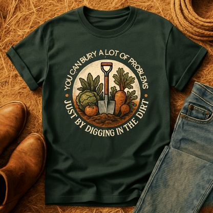Bury Your Problems Gardening T-Shirt