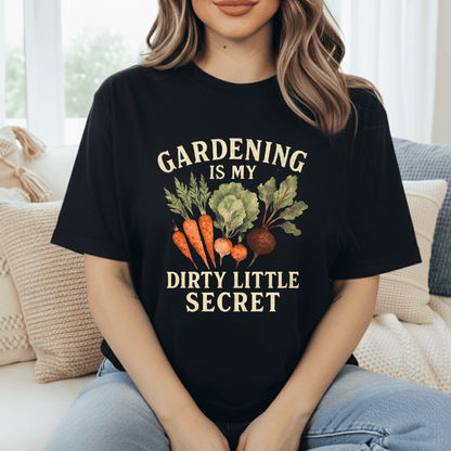 Gardening Dirty Little Secret T-Shirt
