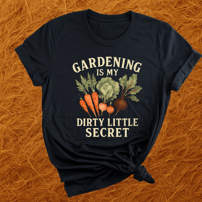 Gardening Dirty Little Secret T-Shirt