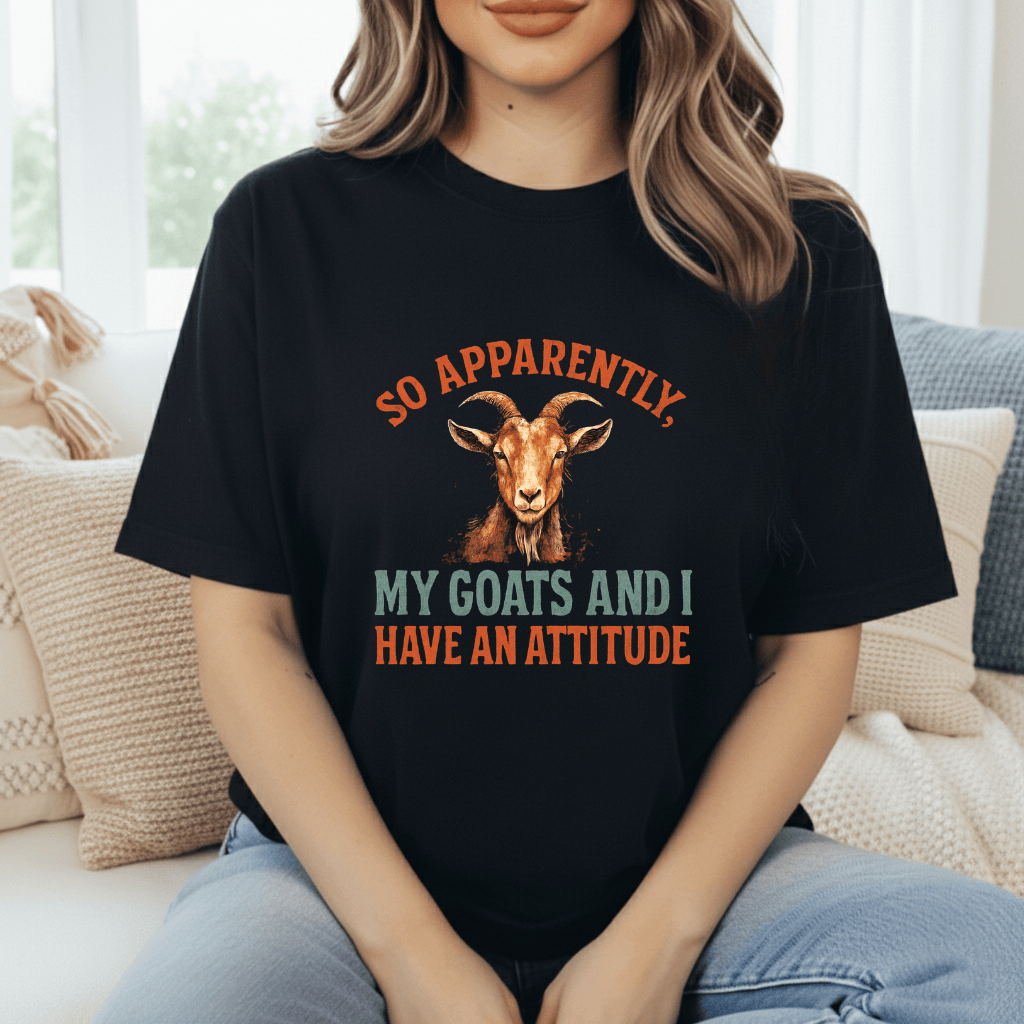 Goats Have Attitudes T-Shirt