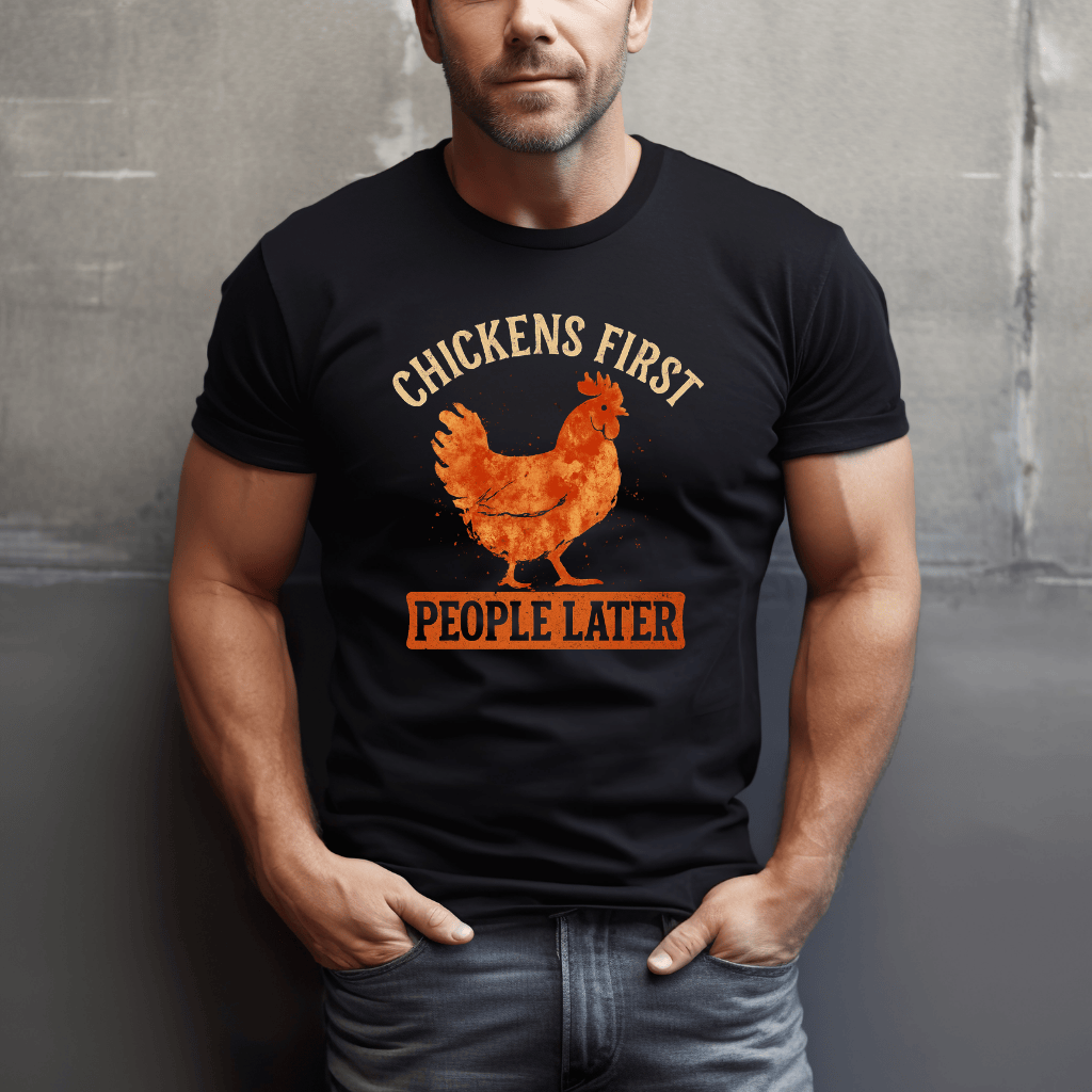 Chickens First, People Later T-Shirt