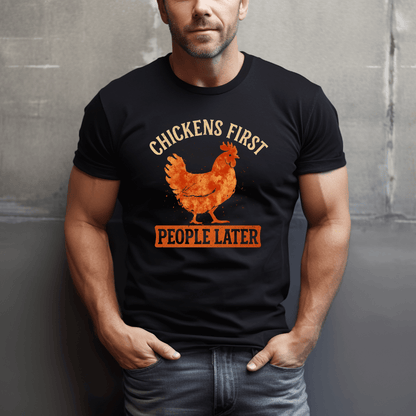 Chickens First, People Later T-Shirt