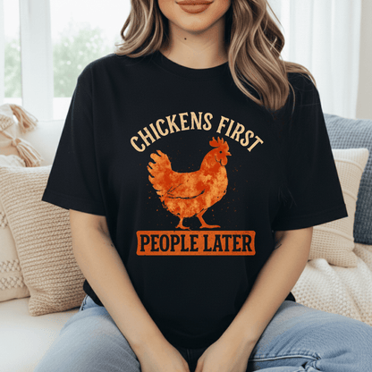 Chickens First, People Later T-Shirt
