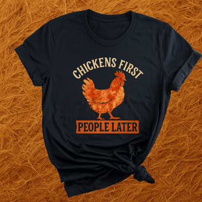 Chickens First, People Later T-Shirt