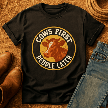 Cows First, People Later T-Shirt