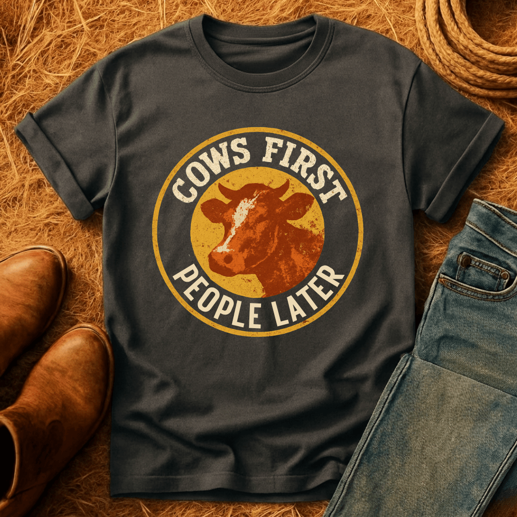 Cows First, People Later T-Shirt