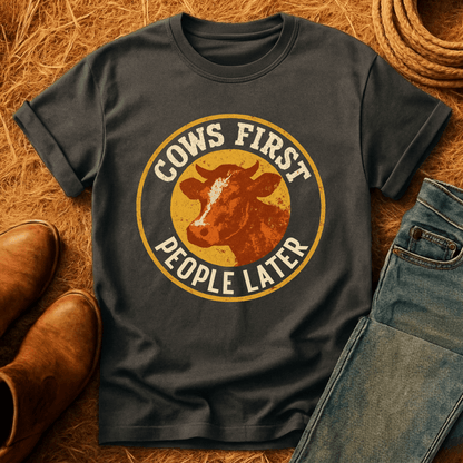 Cows First, People Later T-Shirt