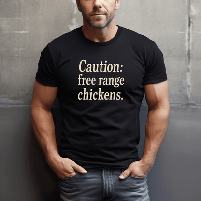 Caution: Free Range Chickens T-Shirt