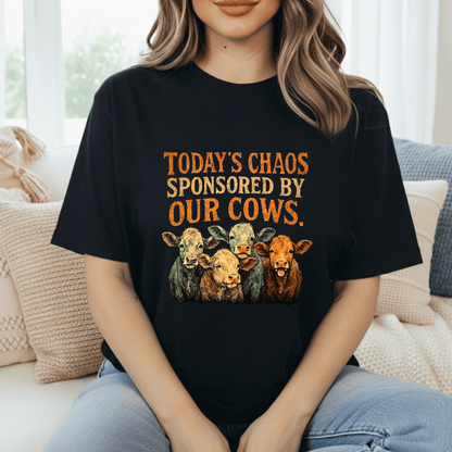 Today's Chaos, Our Cows T-Shirt