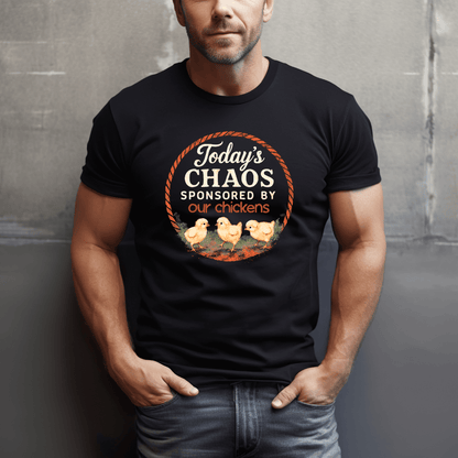 Today's Chaos, My Chickens T-Shirt