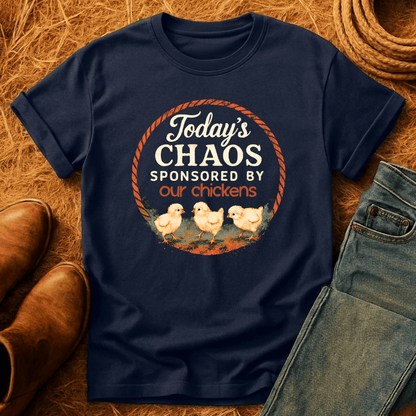 Today's Chaos, My Chickens T-Shirt