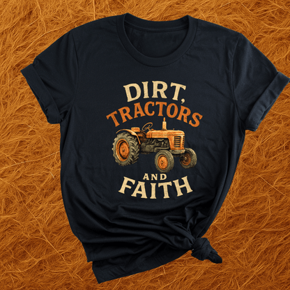 Dirt, Tractors, Faith T-Shirt