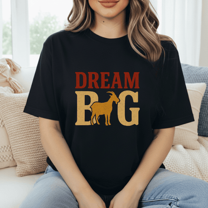 Dream Big Goats T-Shirt