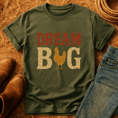 Dream Big Chickens T-Shirt