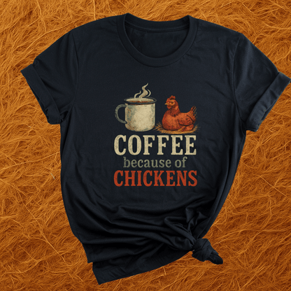 Coffee Because Of Chickens T-Shirt