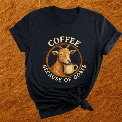 Coffee Because Of Goats T-Shirt