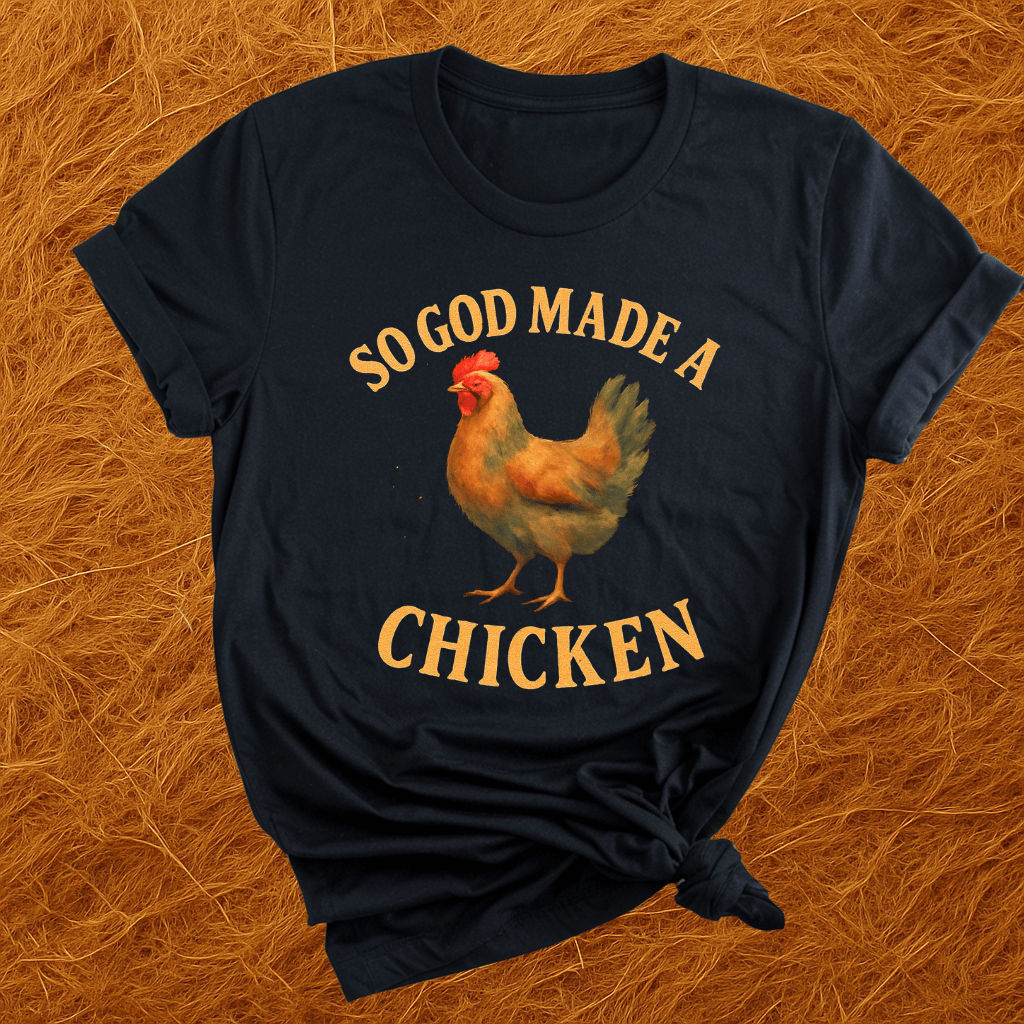 God Made A Chicken T-Shirt