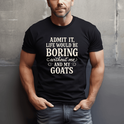 Life's Boring Without Goats T-Shirt