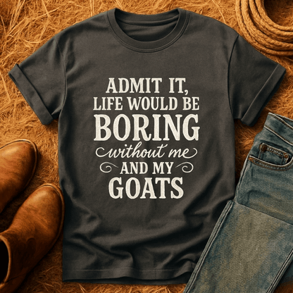 Life's Boring Without Goats T-Shirt