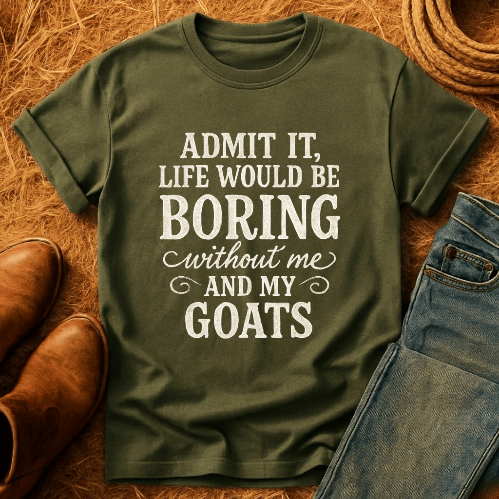 Life's Boring Without Goats T-Shirt