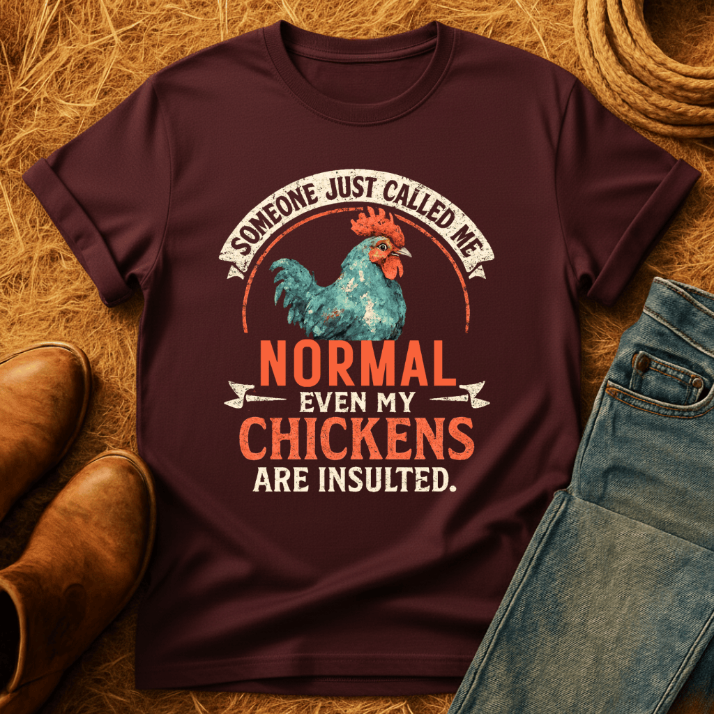 Even The Chickens Were Insulted T-Shirt