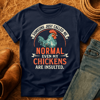 Even The Chickens Were Insulted T-Shirt
