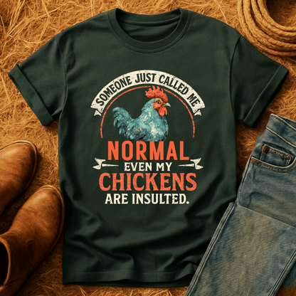 Even The Chickens Were Insulted T-Shirt