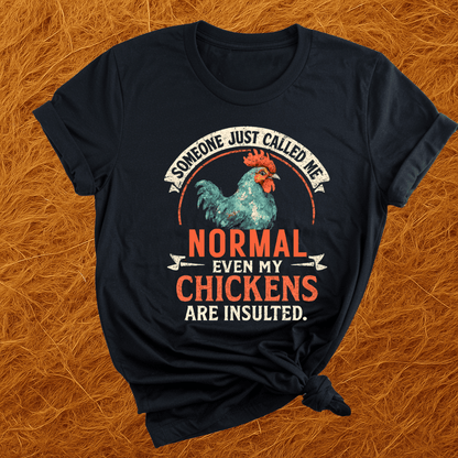 Even The Chickens Were Insulted T-Shirt