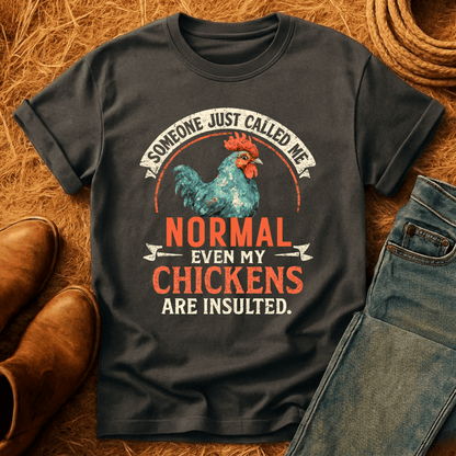 Even The Chickens Were Insulted T-Shirt