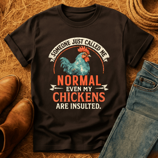 Even The Chickens Were Insulted T-Shirt